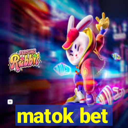 matok bet